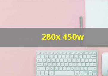 280x 450w